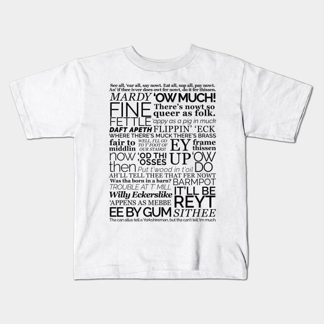 Yorkshire Dialect, Yorkshire Sayings Kids T-Shirt by Yorkshire Stuff